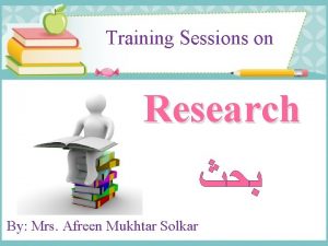 Training Sessions on Research By Mrs Afreen Mukhtar