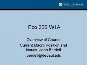 Eco 306 W 1 A Overview of Course