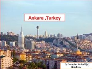 Ankara Turkey By Svetoslav Nedyalkov Nedelchev Ankara is