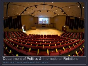 Department of Politics International Relations ROYAL HOLLOWAY UNIVERSITY