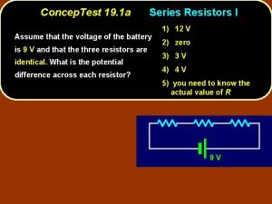 Concep Test 19 1 a Series Resistors I