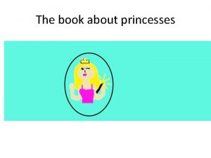 The book about princesses This book is dedicated