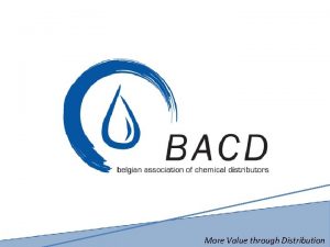 More Value through Distribution BACD De Belgische Vereniging