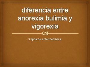 diferencia entre anorexia bulimia y vigorexia 3 tipos