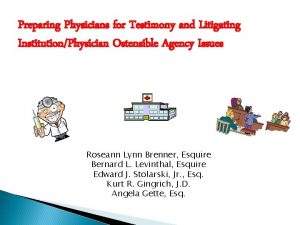 Preparing Physicians for Testimony and Litigating InstitutionPhysician Ostensible