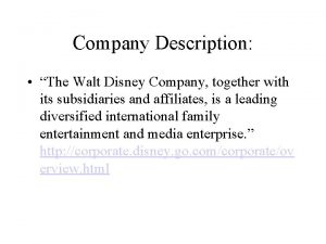 Company Description The Walt Disney Company together with