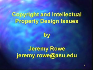 Copyright and Intellectual Property Design Issues by Jeremy