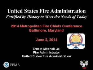 United States Fire Administration Fortified by History to