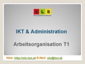 IKT Administration Arbeitsorganisation T 1 Web http sls