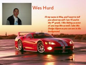 Wes Hurd Hi my name is Wes and