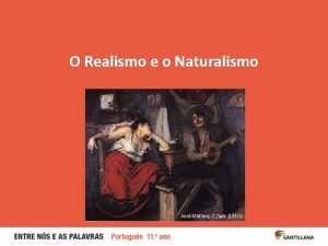 O Realismo e o Naturalismo Jos Malhoa O