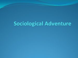 Sociological Adventure Choose your gender Female Male Female