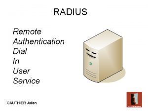 RADIUS Remote Authentication Dial In User Service GAUTHIER