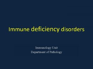 Immune deficiency disorders Immunology Unit Department of Pathology