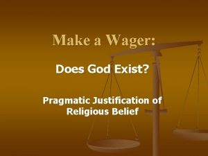 Make a Wager Does God Exist Pragmatic Justification