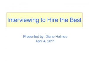 Interviewing to Hire the Best Presented by Diane