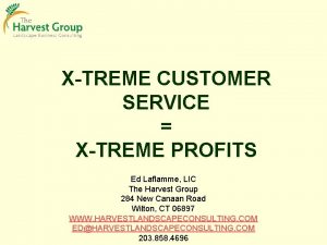 XTREME CUSTOMER SERVICE XTREME PROFITS Ed Laflamme LIC