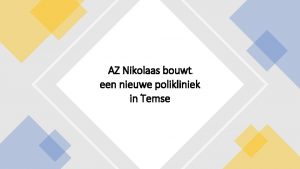 AZ Nikolaas bouwt een nieuwe polikliniek in Temse