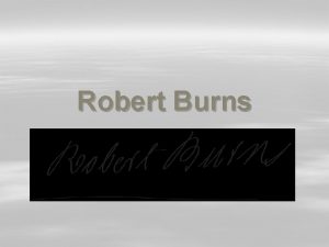 Robert Burns Robert Burns Date of birth 25