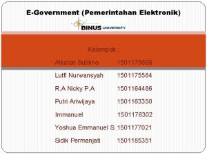 EGovernment Pemerintahan Elektronik Kelompok Alkaton Sutikno 1501175666 Lutfi