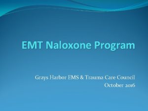 EMT Naloxone Program Grays Harbor EMS Trauma Care