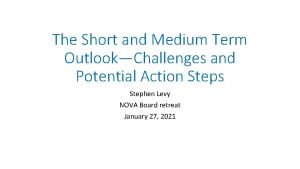 The Short and Medium Term OutlookChallenges and Potential