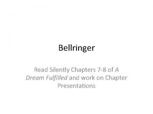Bellringer Read Silently Chapters 7 8 of A
