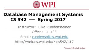 Database Management Systems CS 542 Spring 2017 Instructor