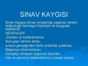 SINAV KAYGISI Snav Kaygs Snav ncesinde yaanan stresin