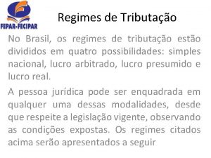 Regimes de Tributao No Brasil os regimes de Regimes de Tributao No Brasil os regimes de