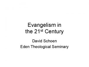 Evangelism in st the 21 Century David Schoen