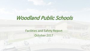 Woodland Public Schools Facilities and Safety Report October