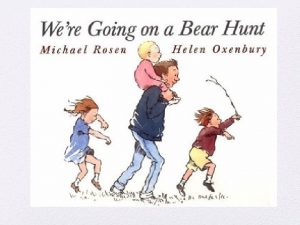 Were going on a bear hunt Were going