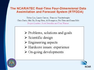 The NCARATEC RealTime FourDimensional Data Assimilation and Forecast