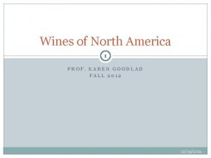 Wines of North America 1 PROF KAREN GOODLAD