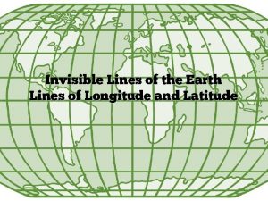 Invisible Lines of the Earth Lines of Longitude