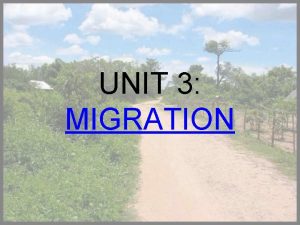 UNIT 3 MIGRATION Introduction Migration permanent movement to