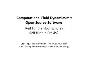 Computational Fluid Dynamics mit OpenSourceSoftware Reif fr die