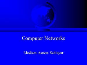 Computer Networks Medium Access Sublayer Topics F Introduction