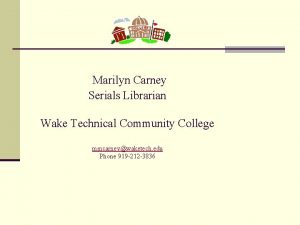 Marilyn Carney Serials Librarian Wake Technical Community College