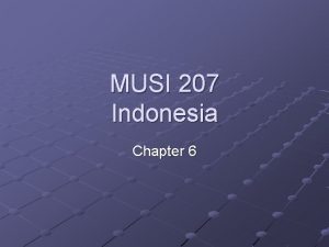 MUSI 207 Indonesia Chapter 6 The Music of