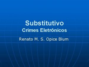 Substitutivo Crimes Eletrnicos Renato M S Opice Blum