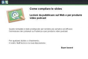 Come compilare le slides Lezioni da pubblicare sul