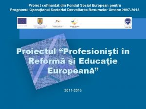 Proiect cofinanat din Fondul Social European pentru Programul