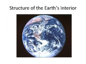 Structure of the Earths Interior Do you REALLY