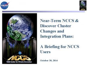 NearTerm NCCS Discover Cluster Changes and Integration Plans