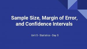 Sample Size Margin of Error and Confidence Intervals