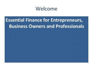 Welcome Essential Finance for Entrepreneurs Business Owners and