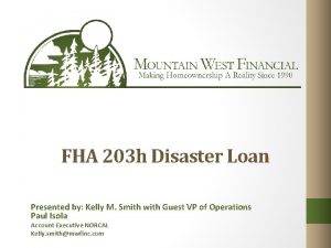 FHA 203 h Disaster Loan Presented by Kelly
