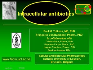 D D D Intracellular antibiotics Paul M Tulkens